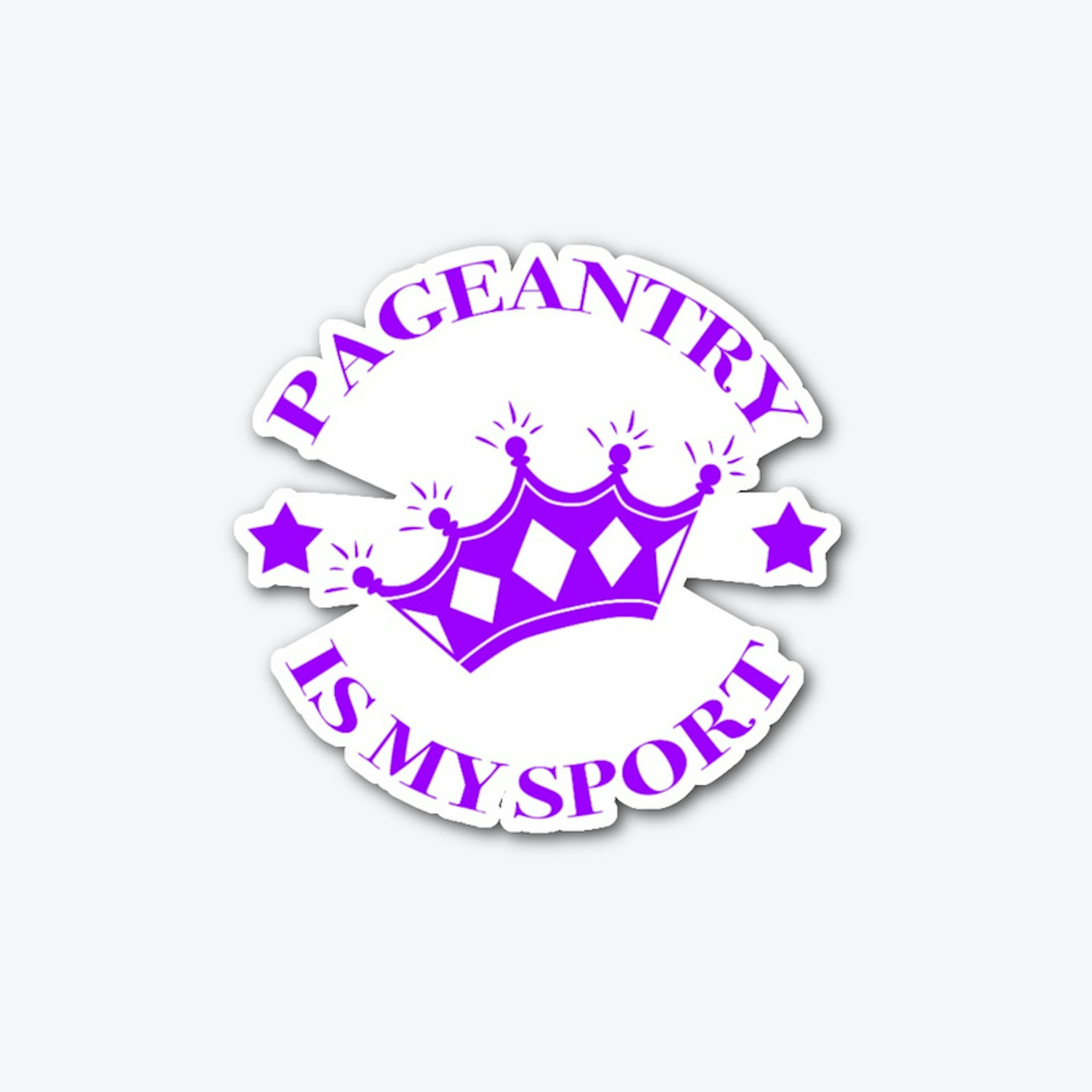 Pageantry Is My Sport Sticker