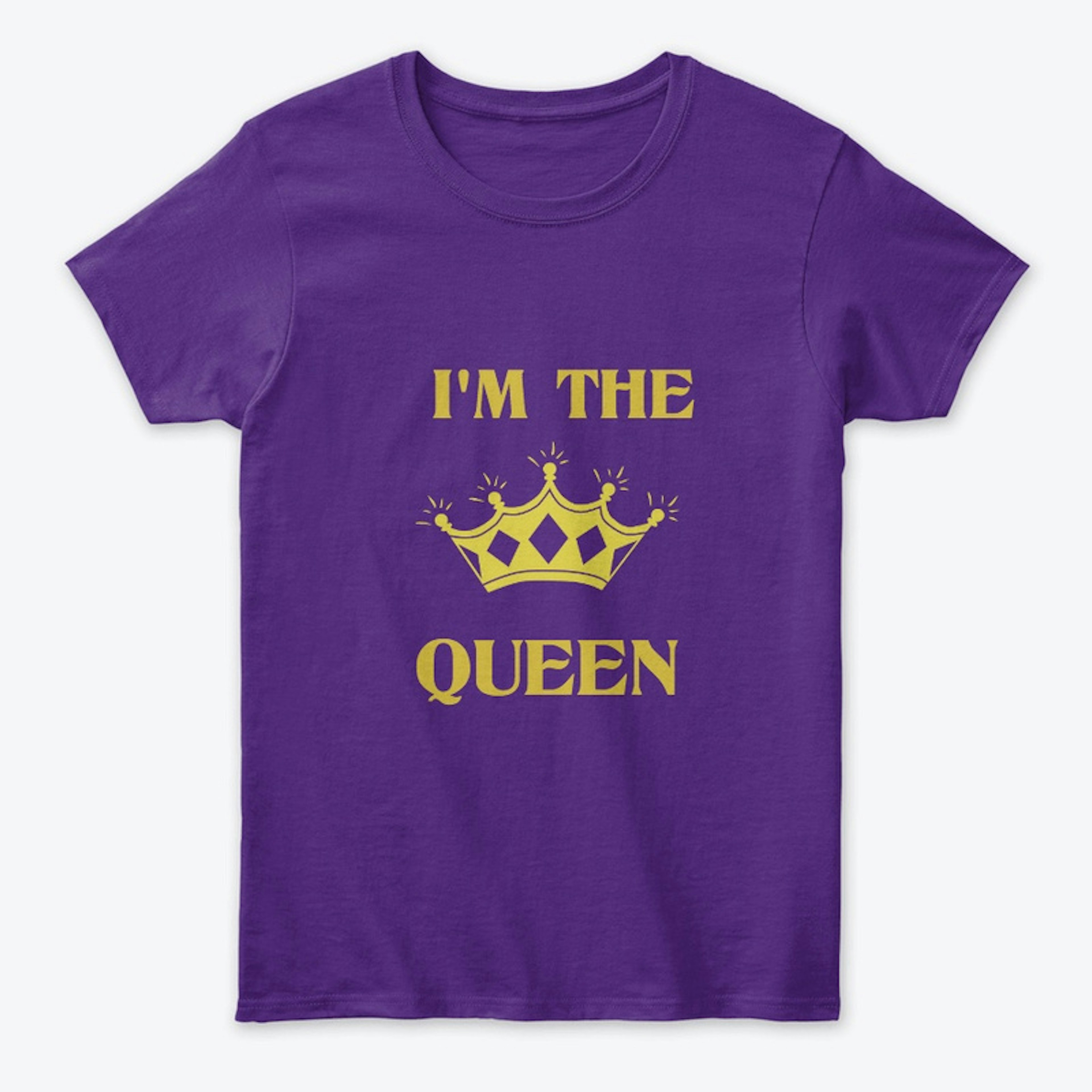I'm The Queen Tee g