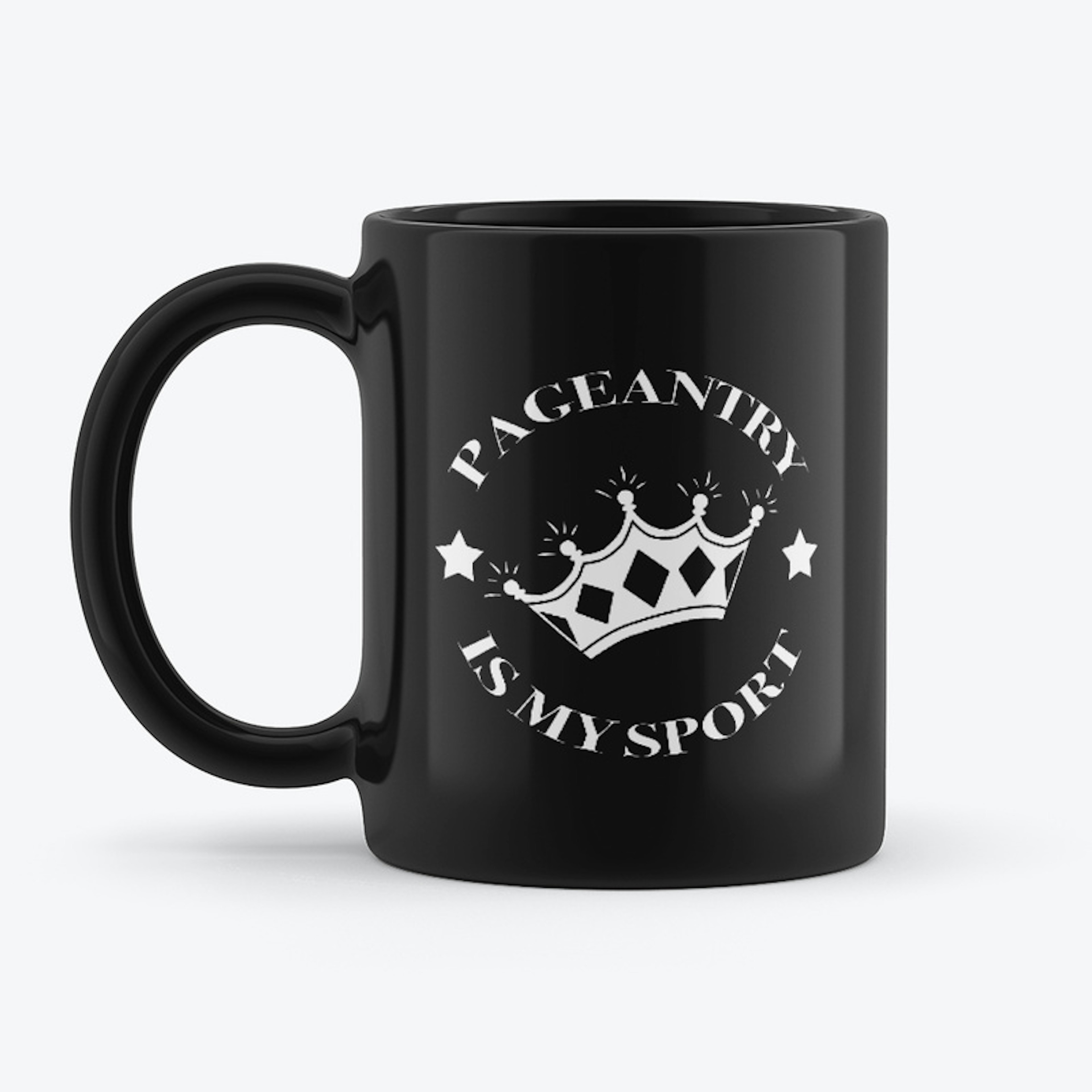 Pageantry Is My Sport Mug White